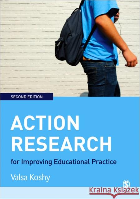 Action Research for Improving Educational Practice: A Step-By-Step Guide Koshy, Valsa 9781848601604 0