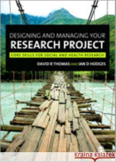Designing and Managing Your Research Project: Core Skills for Social and Health Research Thomas, David R. 9781848601925 Sage Publications (CA)