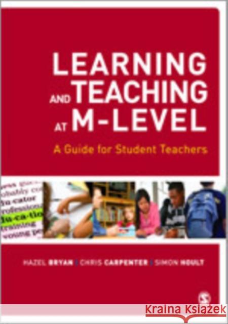 Learning and Teaching at M-Level: A Guide for Student Teachers Bryan, Hazel 9781848606159 Sage Publications (CA)