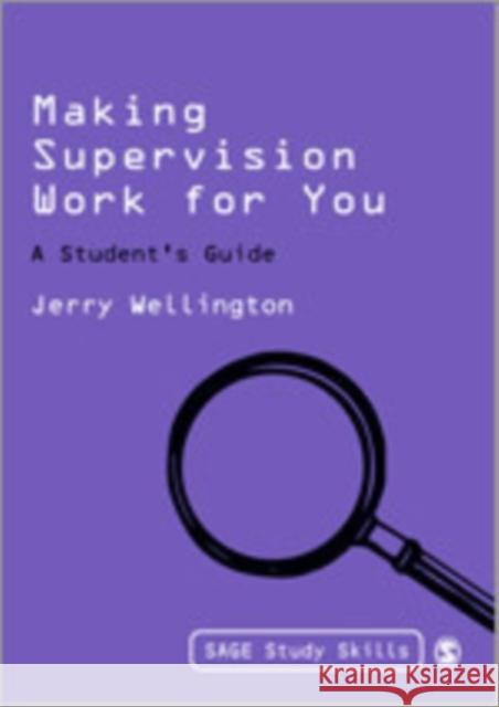 Making Supervision Work for You: A Student′s Guide Wellington, Jerry 9781848606173 Sage Publications (CA)