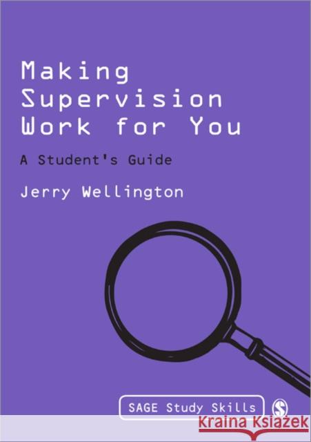 Making Supervision Work for You: A Student′s Guide Wellington, Jerry 9781848606180 0