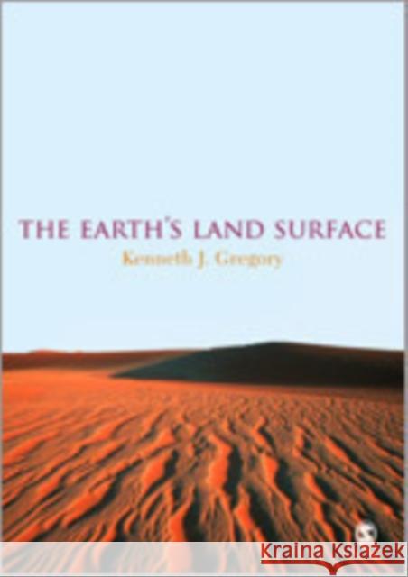 The Earth′s Land Surface: Landforms and Processes in Geomorphology Gregory, Kenneth J. 9781848606197