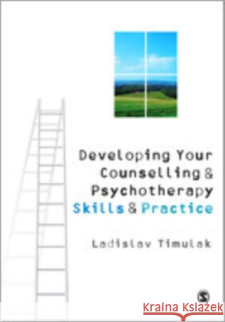 Developing Your Counselling and Psychotherapy Skills and Practice Ladislav Timulak 9781848606234 Sage Publications (CA)