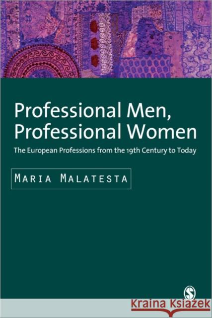 Professional Men, Professional Women: The European Professions from the Nineteenth Century Until Today Malatesta, Maria 9781848606258