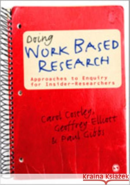 Doing Work Based Research: Approaches to Enquiry for Insider-Researchers Costley, Carol 9781848606777