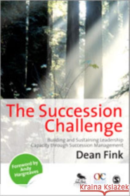 The Succession Challenge: Building and Sustaining Leadership Capacity Through Succession Management Fink, Dean 9781848606951 Sage Publications (CA)