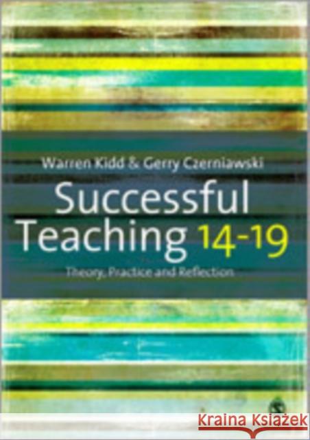 Successful Teaching 14-19: Theory, Practice and Reflection Kidd, Warren 9781848607125