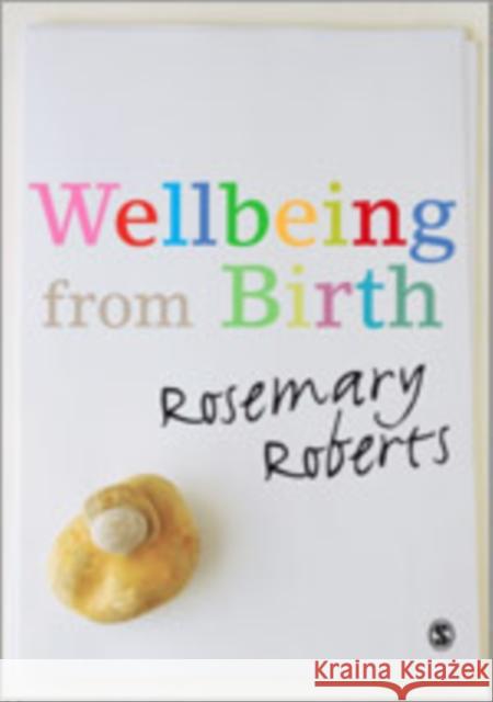 Wellbeing from Birth Rosemary Roberts 9781848607200