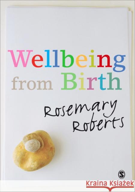 Wellbeing from Birth Rosemary Roberts 9781848607217