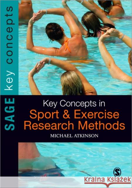 Key Concepts in Sport and Exercise Research Methods Michael Atkinson 9781848607293