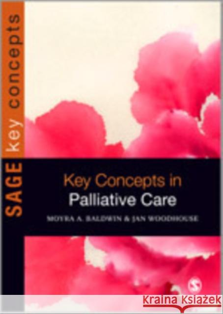 Key Concepts in Palliative Care Moyra Baldwin 9781848608719 Sage Publications (CA)