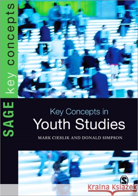 Key Concepts in Youth Studies Mark John Cieslik 9781848609853