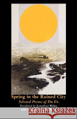 Spring in the Ruined City: Selected Poems Du Fu 9781848610002 Shearsman Books