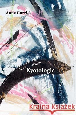 Kyotologic Anne Gorrick 9781848610040