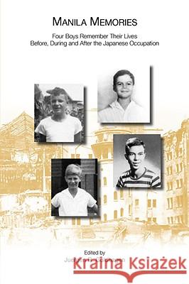 Manila Memories: Four Boys Remember Their Lives Before, During and After the Japanese Occupation Goldhagen, Juergen 9781848610101