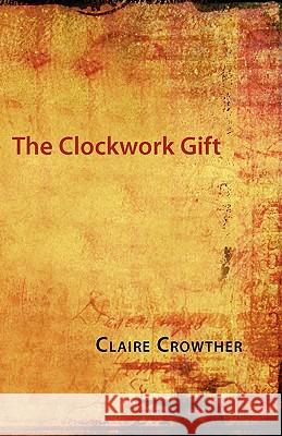 The Clockwork Gift Claire Crowther 9781848610323