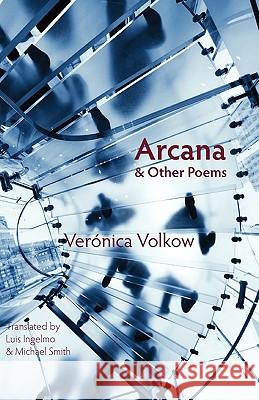 Arcana and Other Poems Veronica Volkow, Luis Ingelmo, Michael Smith 9781848610569 Shearsman Books