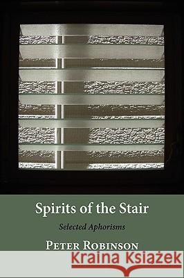 Spirits of the Stair: Selected Aphorisms Peter Robinson 9781848610620 Shearsman Books