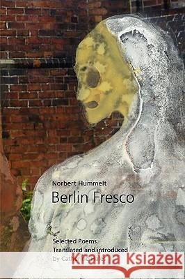 Berlin Fresco - Selected Poems Norbert Hummelt Catherine Hales 9781848610965