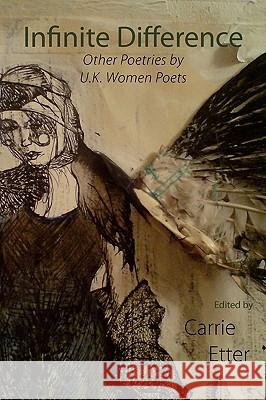 Infinite Difference: Other Poetries by UK Women Poets Carrie Etter 9781848610996