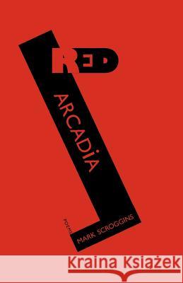 Red Arcadia Mark Scroggins 9781848611924