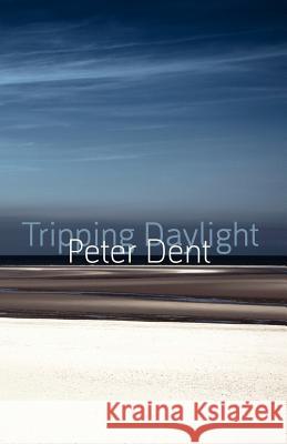 Tripping Daylight Peter Dent 9781848612341