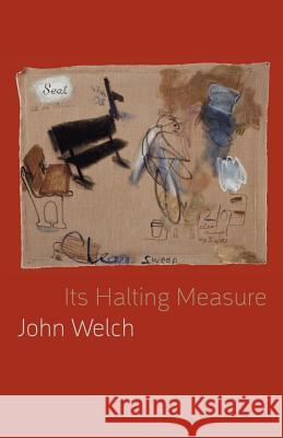 Its Halting Measure John Welch 9781848612433 Shearsman Books
