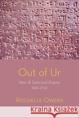 Out of Ur: New & Selected Poems 1961-2012 Rochelle Owens 9781848612587 Shearsman Books