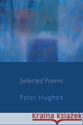 Selected Poems Peter Hughes 9781848612716