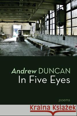 In Five Eyes Andrew Duncan 9781848612723 Shearsman Books