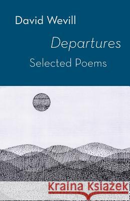 Departures  -  Selected Poems David Wevill 9781848612976 Shearsman Books