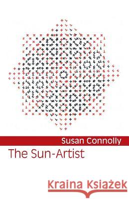 The Sun-Artist Susan Connolly 9781848613133 Shearsman Books