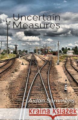 Uncertain Measures Aidan Semmens 9781848613515