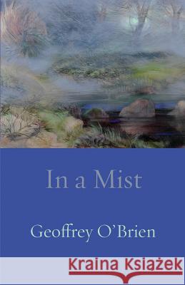 In a Mist Geoffrey O'Brien 9781848613607