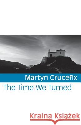 The Time We Turned Martyn Crucefix 9781848613683