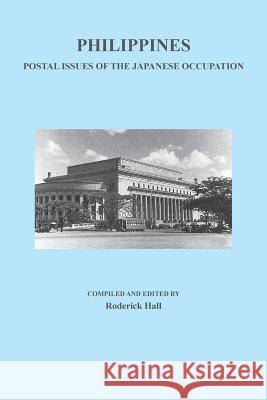 Philippines: Postal Issues of the Japanese Occupation Roderick Hall 9781848614086 Shearsman Books
