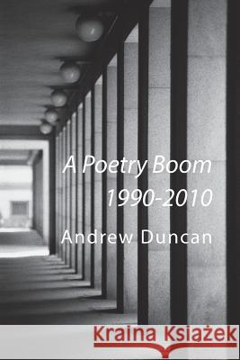 A Poetry Boom 1990-2010 Andrew Duncan 9781848614239