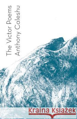 The Victor Poems Anthony Caleshu 9781848614314