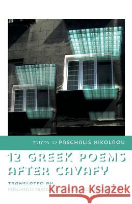 12 Greek Poems After Cavafy Paschalis Nikolaou Paschalis Nikolaou Richard Berengarten 9781848614499 Shearsman Books