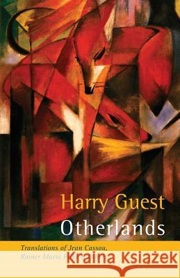 Otherlands: Translations of Jean Cassou, Rainer Maria Rilke and Other Poets Harry Guest, Harry Guest 9781848614796 Shearsman Books