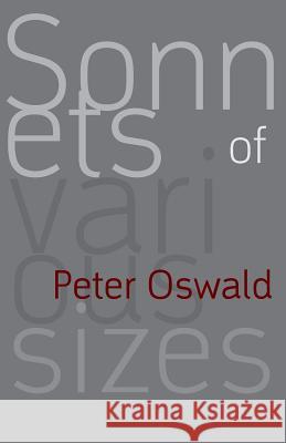 Sonnets of Various Sizes Peter Oswald 9781848614925 Shearsman Books