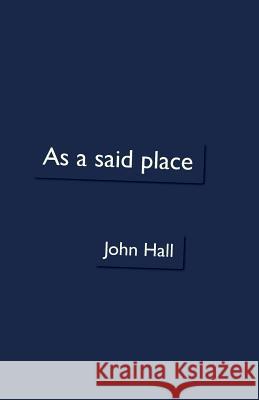 As a said place Hall, John 9781848615038 Shearsman Books