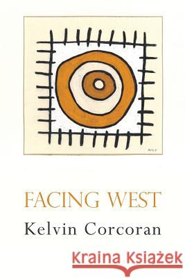 Facing West Kelvin Corcoran 9781848615236 Shearsman Books