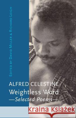 Weightless Word: Selected Poems Alfred Celestine David Miller Richard Leigh 9781848615281 Shearsman Books