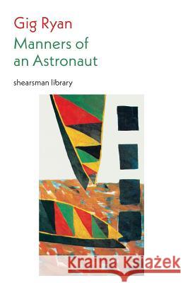 Manners of an Astronaut Gig Ryan 9781848615885 Shearsman Books