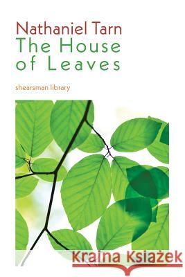 The House of Leaves Nathaniel Tarn 9781848615922 Shearsman Books