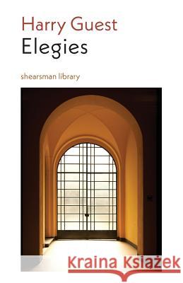 Elegies Harry Guest 9781848615960 Shearsman Books