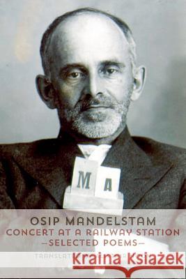 Concert at a Railway Station: Selected Poems Osip Mandelstam Alistair Noon 9781848616011 Shearsman Books