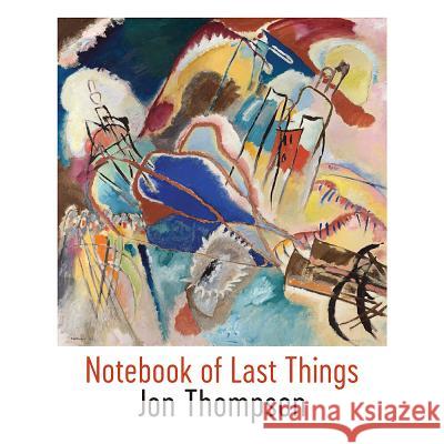 Notebook of Last Things Jon Thompson 9781848616486 Shearsman Books