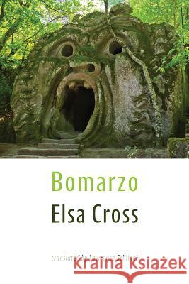 Bomarzo Elsa Cross Lawrence Schimel 9781848616509 Shearsman Books